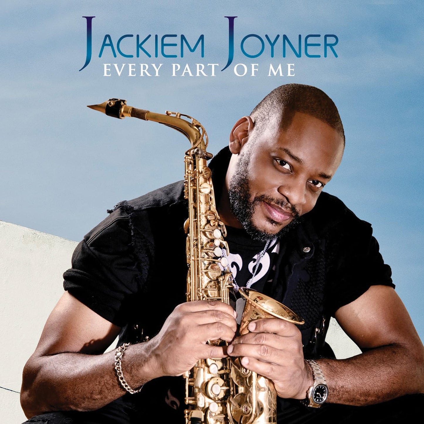 Jackiem Joyner holding a saxophone, album cover for "Every Part Of Me".