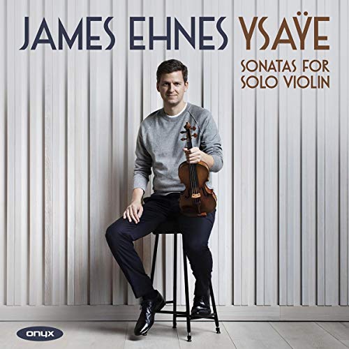 Violinist James Ehnes holding a violin, album cover for Ysaÿe sonatas.