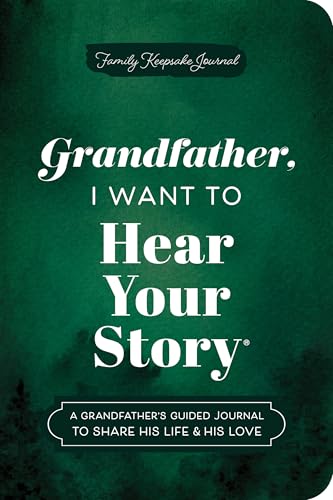 Dark green journal with white text: "Grandfather, I Want to Hear Your Story.