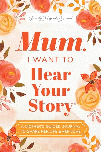 Journal cover with floral design and text: “Mum, I Want to Hear Your Story.”