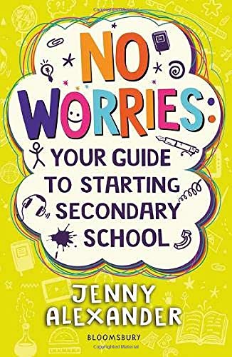 Book cover with the title No Worries: Your Guide to Starting Secondary School by Jenny Alexander.