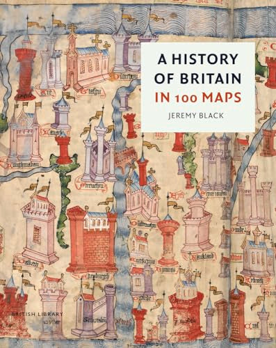 Book cover: "A History of Britain In 100 Maps" with illustrated castles.