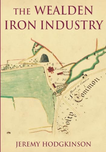 Book cover: "The Wealden Iron Industry" with an antique map illustration.