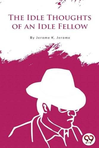 Book cover: "The Idle Thoughts of an Idle Fellow" with a man in a hat.