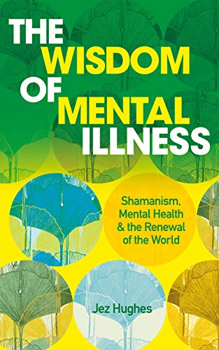 Book cover: "The Wisdom of Mental Illness" by Jez Hughes, green and yellow design.