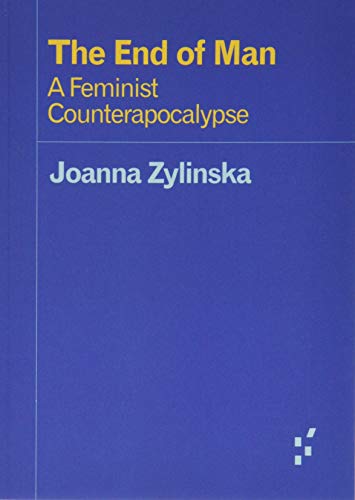 Book cover: "The End of Man" by Joanna Zylinska, blue background.