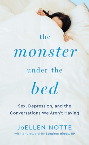 The Monster Under The Bed : Sex, Depression, and the Conversations We Aren't Having