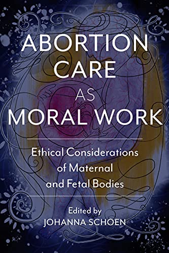 Book cover with swirling blue and gold design, title “Abortion Care as Moral Work.”