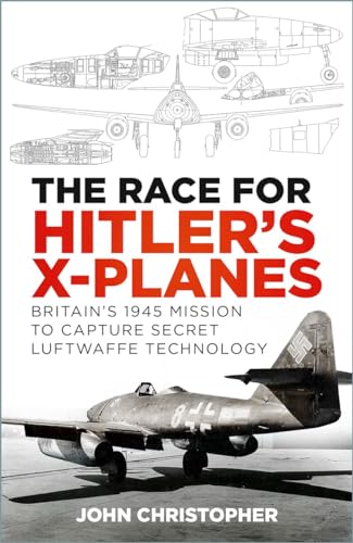 Book cover depicting German aircraft and title “The Race for Hitler’s X-Planes.”