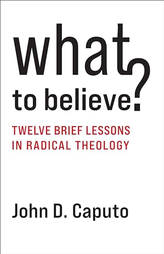 Book cover: "What to Believe?" by John D. Caputo, radical theology.