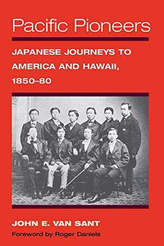Pacific Pioneers: Japanese Journeys to America and Hawaii
