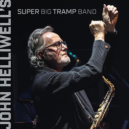 John Helliwell with saxophone, album cover for Super Big Tramp Band.