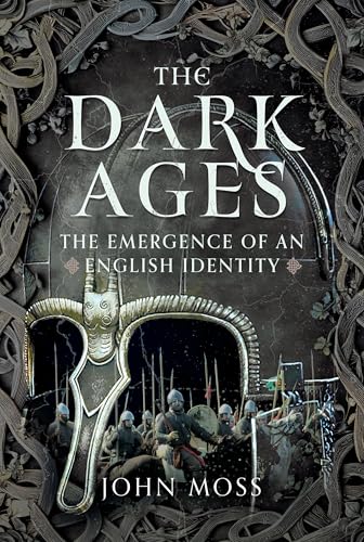 The Dark Ages: The Emergence of An English Identity