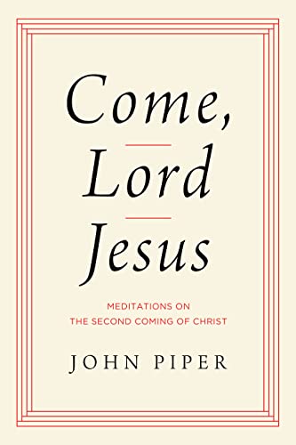 Book cover with text “Come, Lord Jesus” and author John Piper.