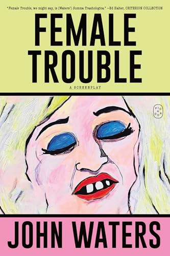 Book cover for āFemale Troubleā screenplay by John Waters, featuring painted portrait.