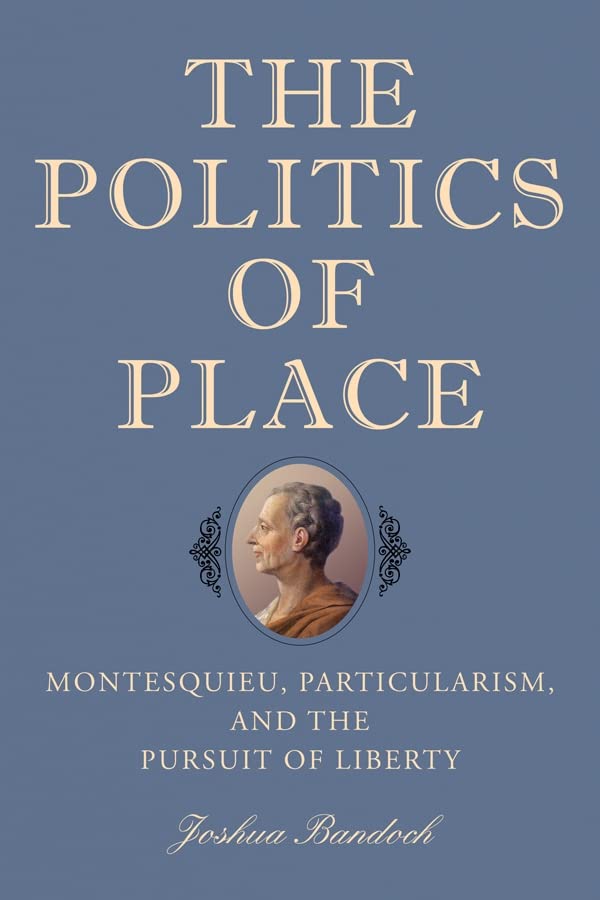 Book cover: "The Politics of Place: Montesquieu" with portrait of a man.