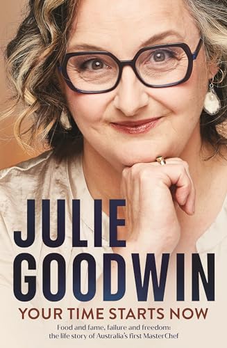 Book cover featuring Julie Goodwin, author of “Your Time Starts Now.”