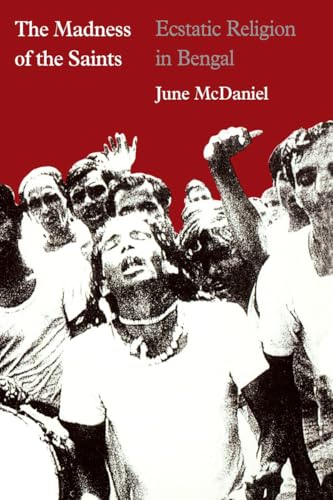 The Madness of the Saints: Ecstatic Religion in Bengal