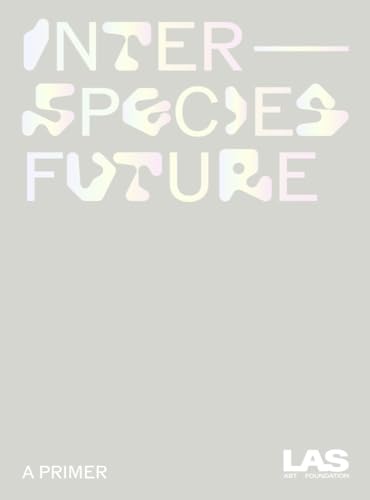 Book cover with iridescent title "Interspecies Future: A Primer".