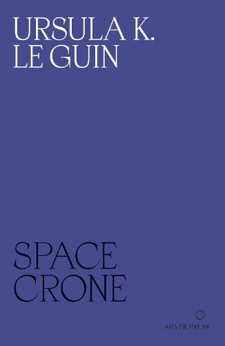 Book cover with white text Ursula K. Le Guin and black text Space Crone.