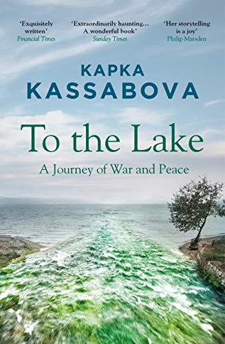 Book cover: “To the Lake” by Kapka Kassabova, featuring a lake scene.