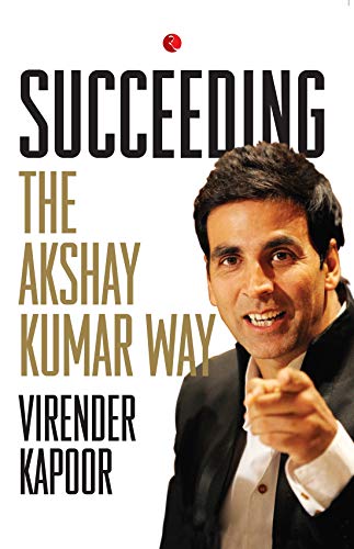 Book cover featuring actor Akshay Kumar pointing forward, titled "Succeeding the Akshay Kumar Way".