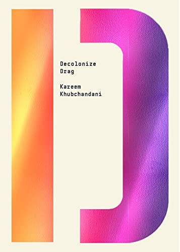 Book cover: "Decolonize Drag" by Kareem Khubchandani, gradient background.