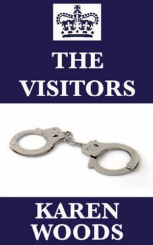 Book cover with handcuffs and royal crest, by Karen Woods, titled The Visitors.
