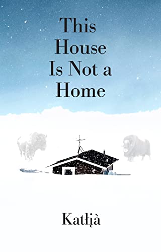 Book cover: small house, bison, snowy landscape, and text "This House Is Not a Home".