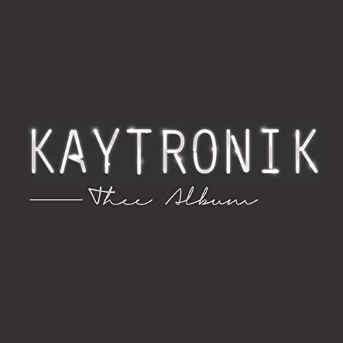 “Kaytronik - THEE ALBUM” CD cover with glowing white neon-style text.