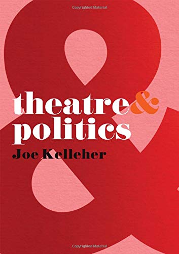 Book cover: "Theatre & Politics" by Joe Kelleher, red and white design.