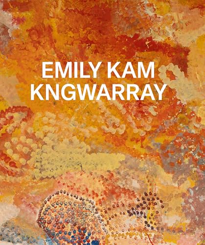 Book cover featuring abstract orange and yellow dot painting, “Emily Kam Kngwarray”.