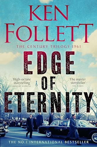 Book cover for "Edge of Eternity" by Ken Follett, showing a 1960s motorcade.