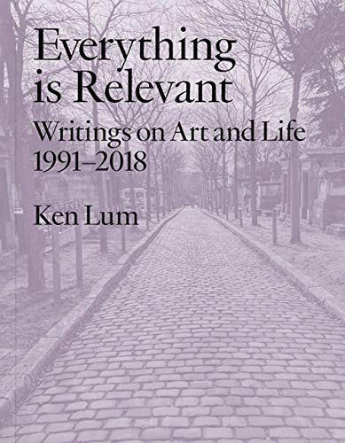 Book cover: "Everything is Relevant" by Ken Lum, with a tree-lined street.