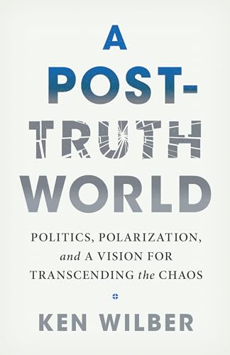 Book cover with fractured text reading “A Post-Truth World” by Ken Wilber.