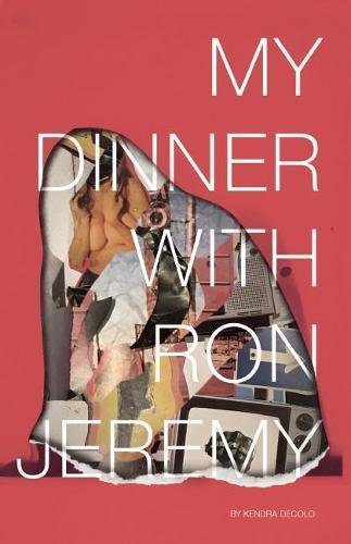 Book cover with collage imagery and text: “My Dinner With Ron Jeremy.”