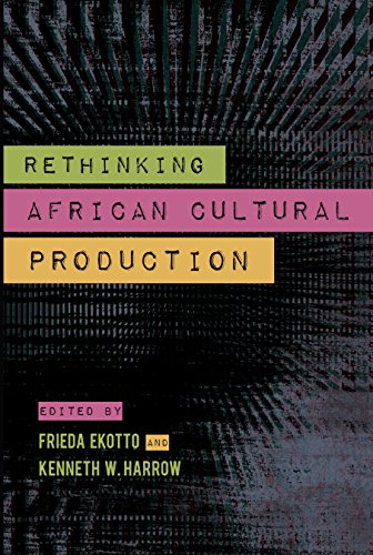 Book cover: "Rethinking African Cultural Production," edited by Frieda Ekotto & Kenneth Harrow.