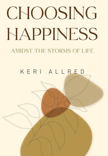Book cover: “Choosing Happiness” by Keri Allred, with abstract floral design.