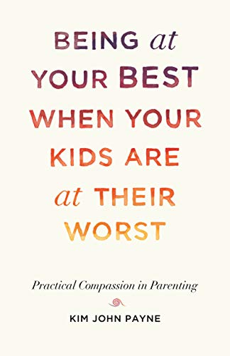 Book cover with colorful text: "Being at Your Best When Your Kids Are at Their Worst.