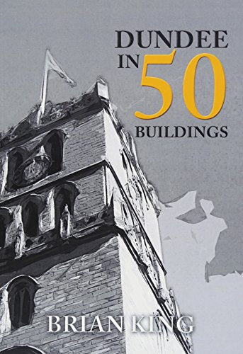 Book cover: "Dundee in 50 Buildings" featuring a church tower.