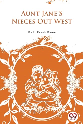 Book cover: two girls in an ornate floral frame, titled "Aunt Jane's Nieces Out West".