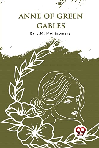Book cover of "Anne of Green Gables" with floral and portrait sketch.