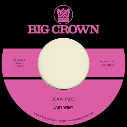 Pink and black vinyl record label with “Lady Wray” and “Be A Witness.”