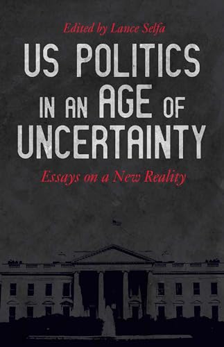 Book cover with White House image and text: “US Politics in an Age of Uncertainty.”