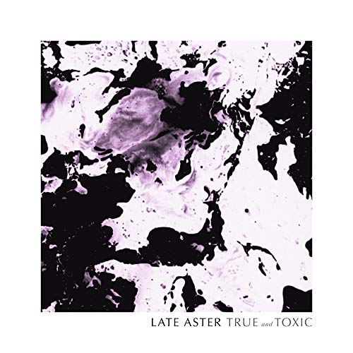 Album cover for Late Aster’s “True & Toxic” with abstract purple and black marbling.