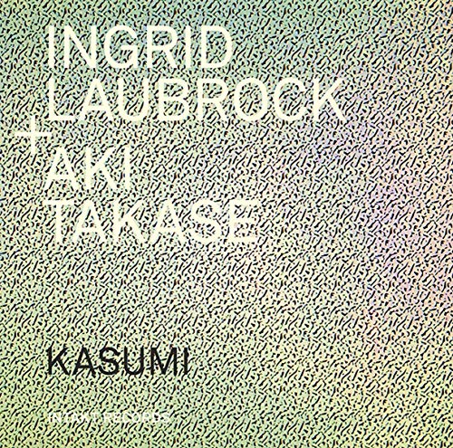 "CD cover with textured background, featuring artist names 'Ingrid Laubrock and Aki Takase' and 'Kasumi'."