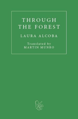 Green book cover with white text: "Through the Forest" by Laura Alcoba.