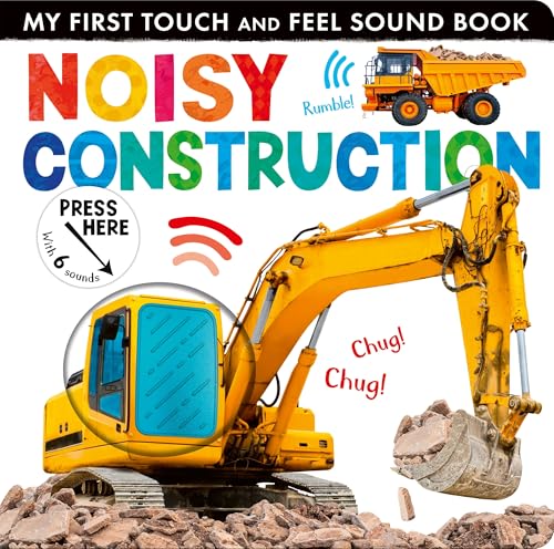 Cover of Noisy Construction touch and feel sound book featuring a yellow excavator.
