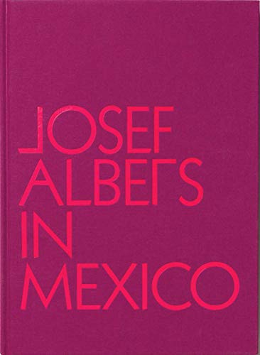 Magenta book cover with white text reading “Josef Albers in Mexico.”