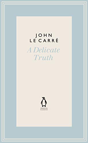 Book cover for “A Delicate Truth” by John le Carré, Penguin Classics.